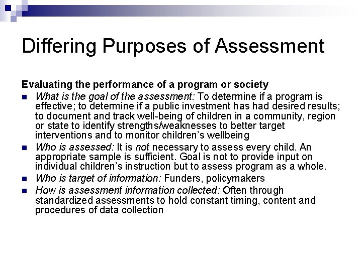 Differing Purposes of Assessment Evaluating the performance of a program or society n What