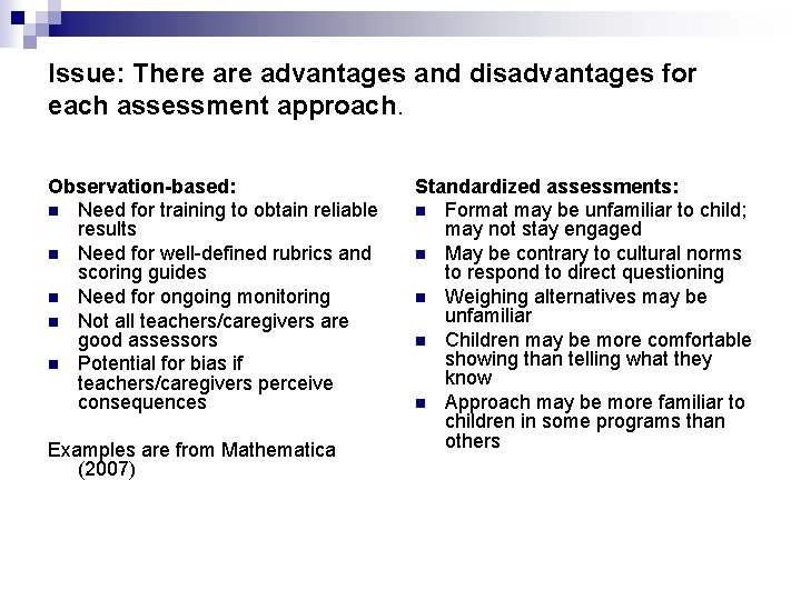 Issue: There advantages and disadvantages for each assessment approach. Observation-based: n Need for training