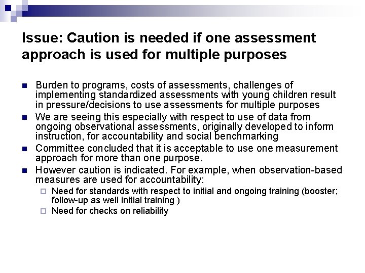 Issue: Caution is needed if one assessment approach is used for multiple purposes n