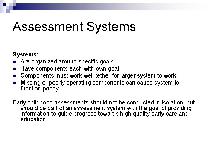 Assessment Systems: n Are organized around specific goals n Have components each with own
