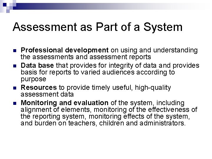 Assessment as Part of a System n n Professional development on using and understanding