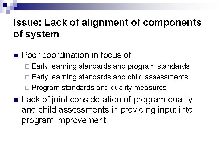 Issue: Lack of alignment of components of system n Poor coordination in focus of