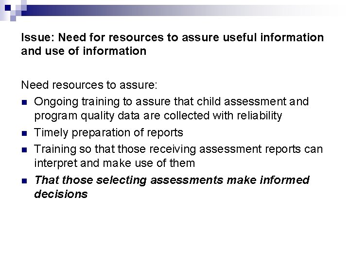Issue: Need for resources to assure useful information and use of information Need resources