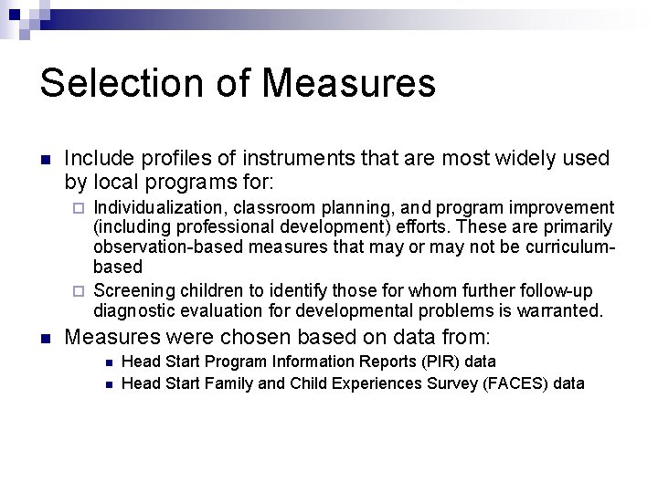 Selection of Measures n Include profiles of instruments that are most widely used by