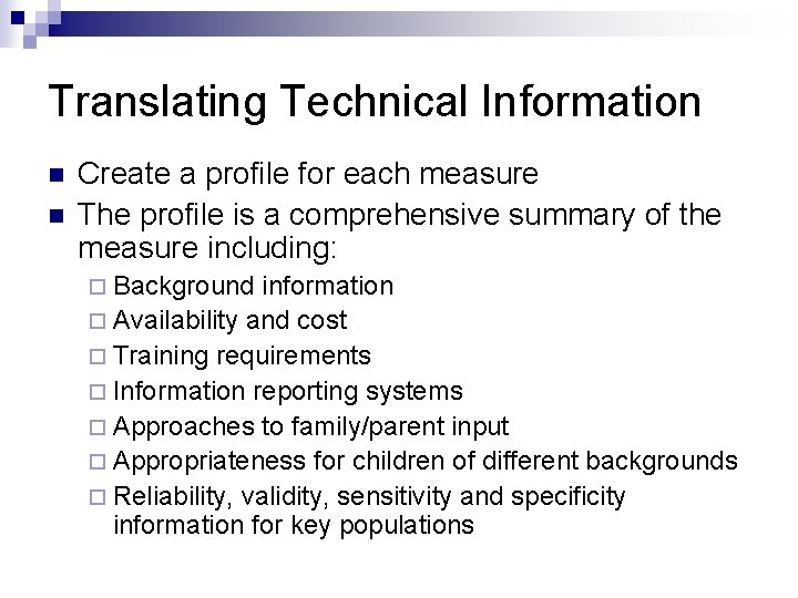 Translating Technical Information n n Create a profile for each measure The profile is