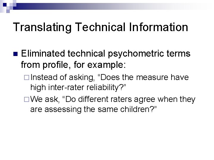 Translating Technical Information n Eliminated technical psychometric terms from profile, for example: ¨ Instead