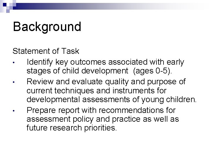 Background Statement of Task • Identify key outcomes associated with early stages of child