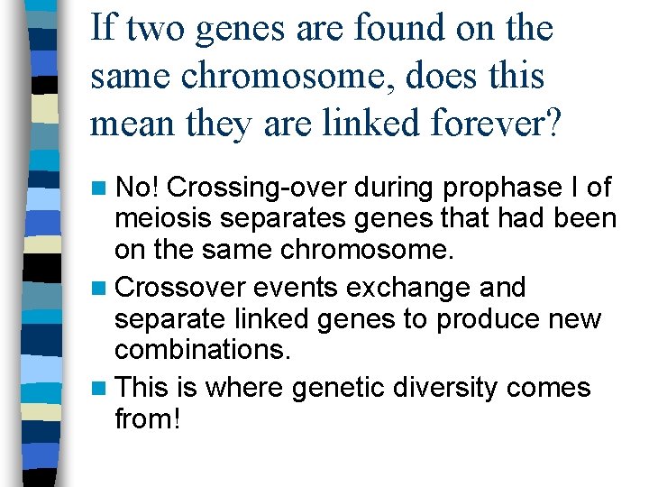 If two genes are found on the same chromosome, does this mean they are If two genes are found on the same chromosome, does this mean they are