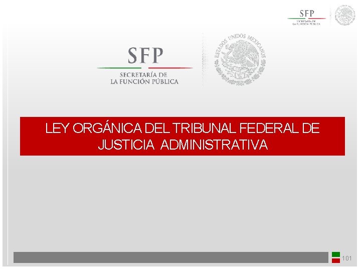 LEY ORGÁNICA DEL TRIBUNAL FEDERAL DE JUSTICIA ADMINISTRATIVA 101 