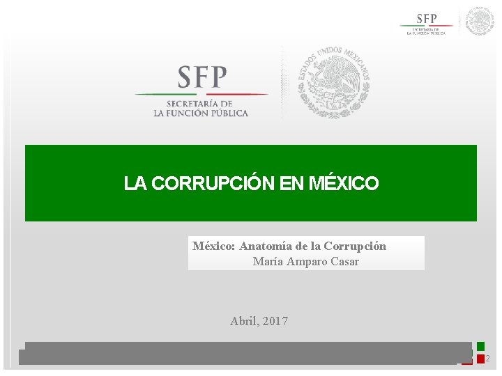 LA CORRUPCIÓN EN MÉXICO México: Anatomía de la Corrupción María Amparo Casar Abril, 2017