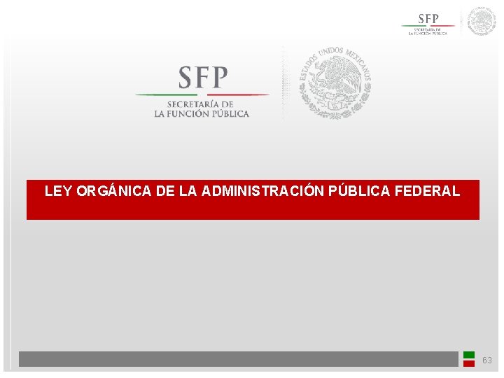 LEY ORGÁNICA DE LA ADMINISTRACIÓN PÚBLICA FEDERAL 63 