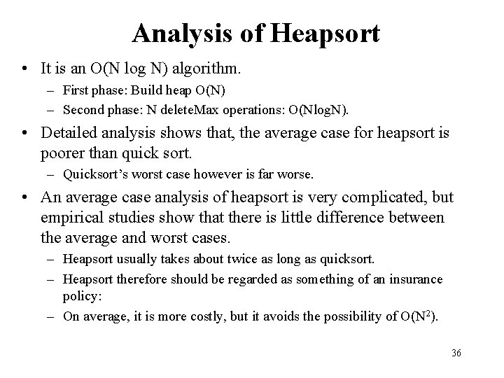 Analysis of Heapsort • It is an O(N log N) algorithm. – First phase: