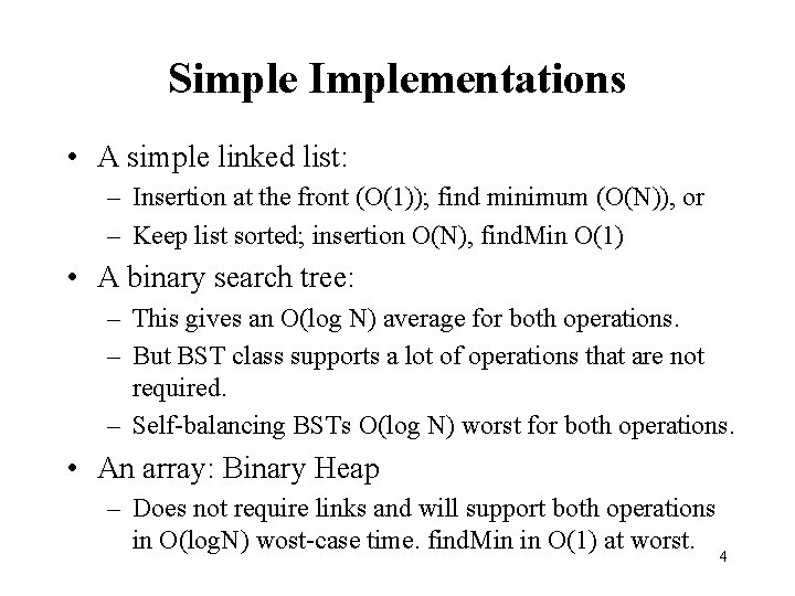 Simple Implementations • A simple linked list: – Insertion at the front (O(1)); find