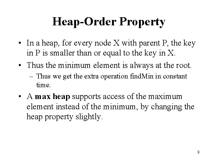 Heap-Order Property • In a heap, for every node X with parent P, the