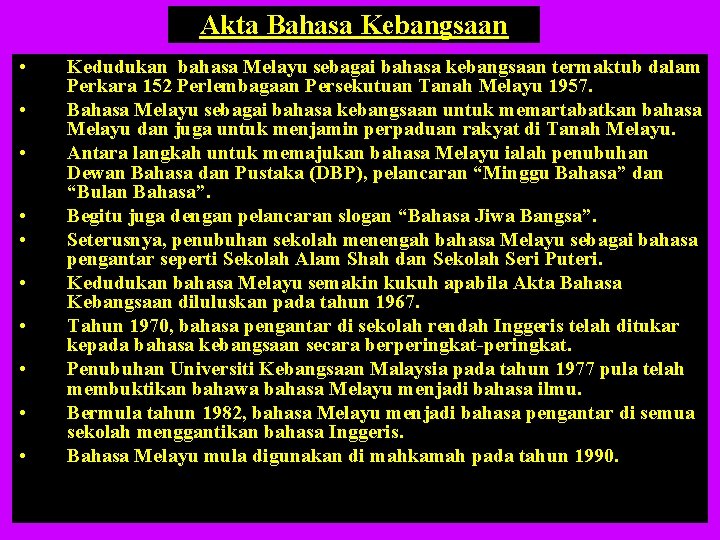 Akta Bahasa Kebangsaan • • • Kedudukan bahasa Melayu sebagai bahasa kebangsaan termaktub dalam