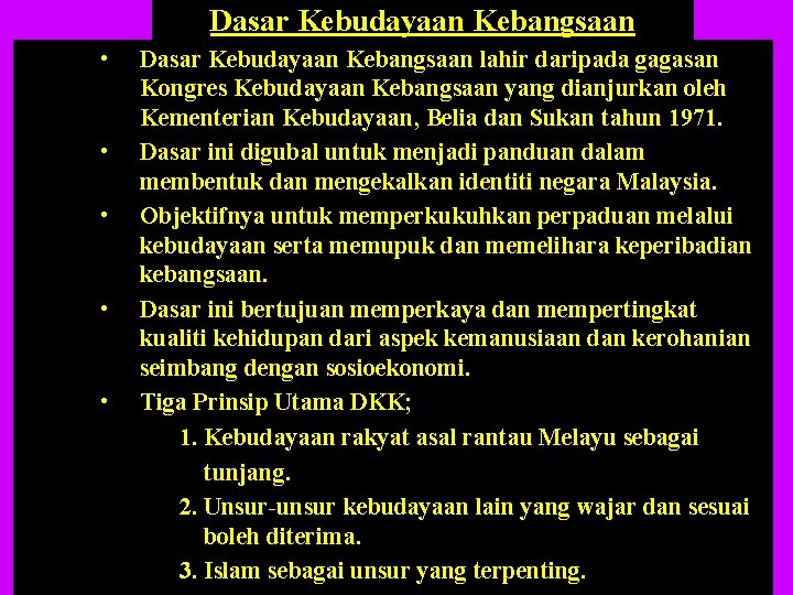 Dasar Kebudayaan Kebangsaan • • • Dasar Kebudayaan Kebangsaan lahir daripada gagasan Kongres Kebudayaan