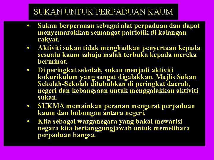 SUKAN UNTUK PERPADUAN KAUM • • • Sukan berperanan sebagai alat perpaduan dapat menyemarakkan