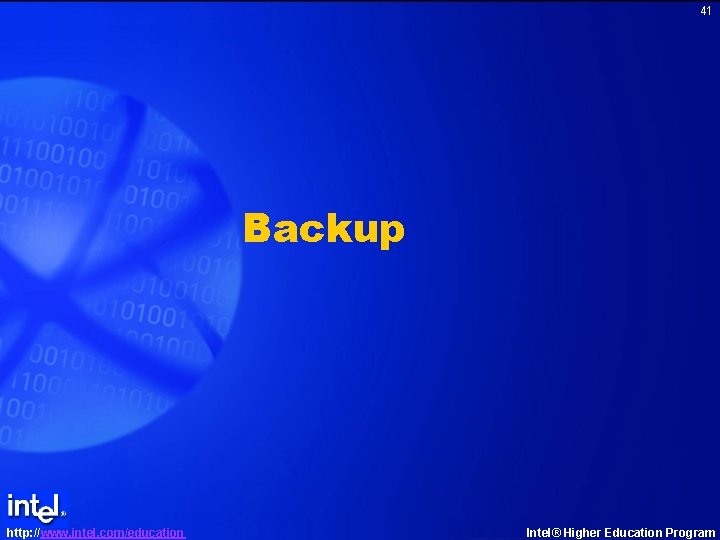 41 Backup http: //www. intel. com/education Intel® Higher Education Program 