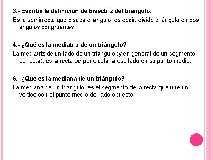 3. - Escribe la definición de bisectriz del triángulo. Es la semirrecta que biseca