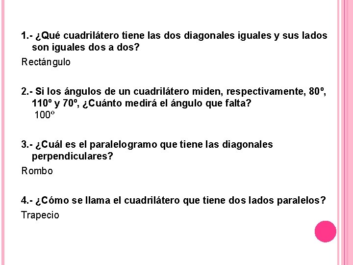 1. - ¿Qué cuadrilátero tiene las dos diagonales iguales y sus lados son iguales