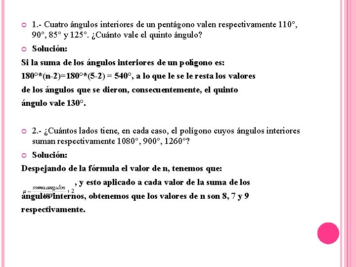  1. - Cuatro ángulos interiores de un pentágono valen respectivamente 110°, 90°, 85°