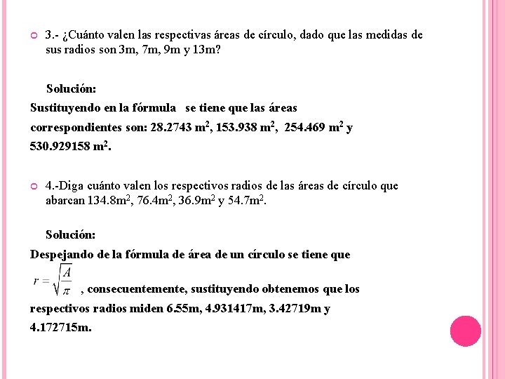  3. - ¿Cuánto valen las respectivas áreas de círculo, dado que las medidas