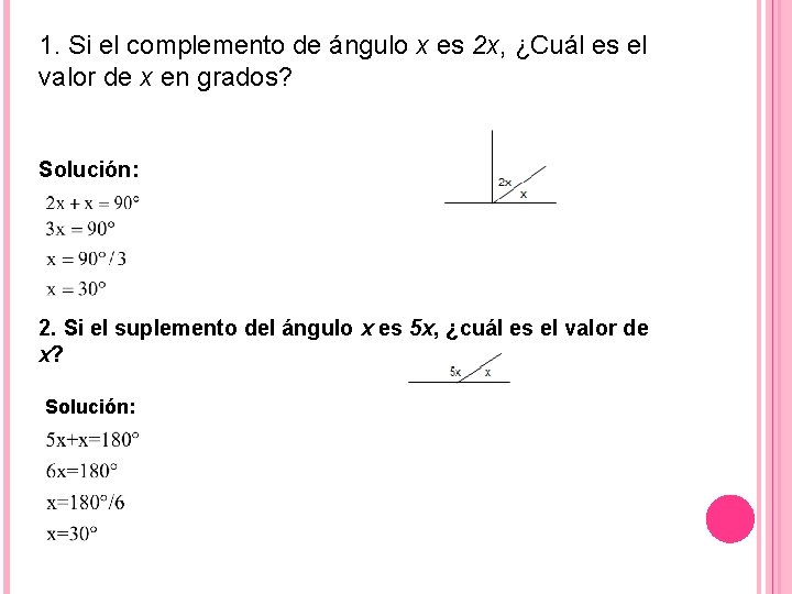 1. Si el complemento de ángulo x es 2 x, ¿Cuál es el valor