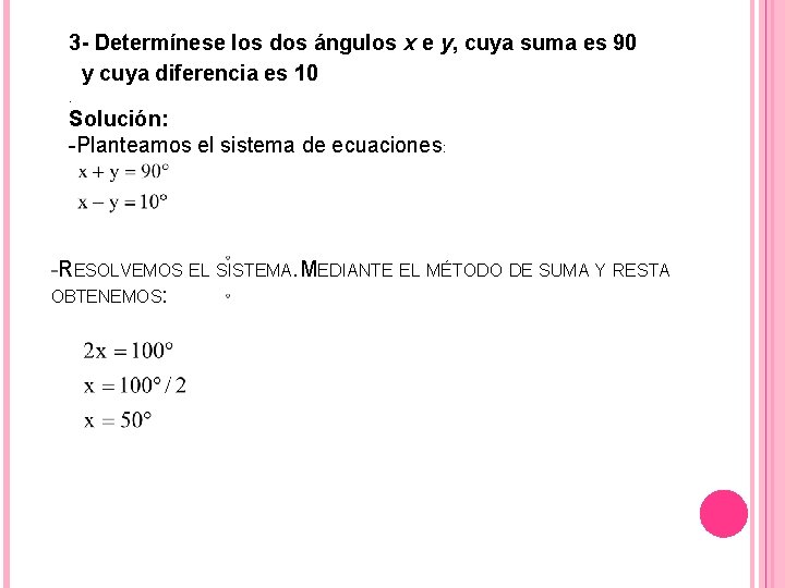 3 - Determínese los dos ángulos x e y, cuya suma es 90 y