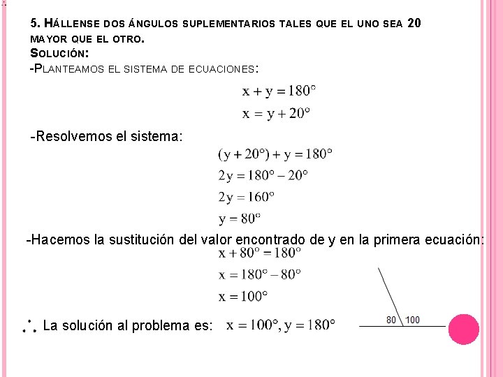 5. HÁLLENSE DOS ÁNGULOS SUPLEMENTARIOS TALES QUE EL UNO SEA 20 MAYOR QUE EL
