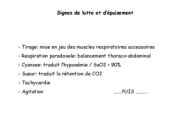 Signes de lutte et d’épuisement - Tirage: mise en jeu des muscles respiratoires accessoires