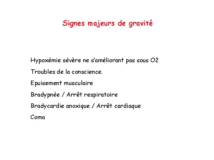 Signes majeurs de gravité Hypoxémie sévère ne s’améliorant pas sous O 2 Troubles de