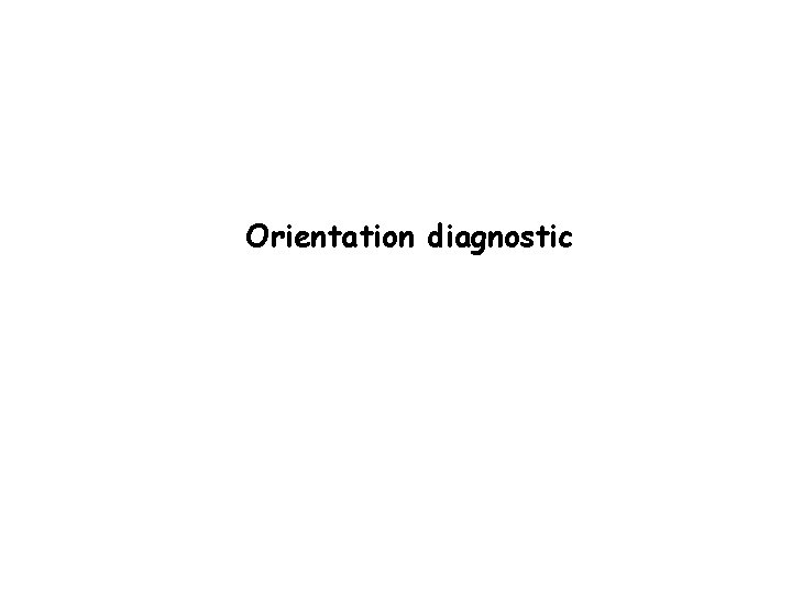 Orientation diagnostic 