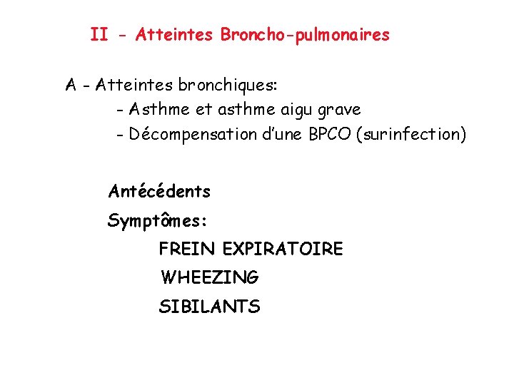 II - Atteintes Broncho-pulmonaires A - Atteintes bronchiques: - Asthme et asthme aigu grave