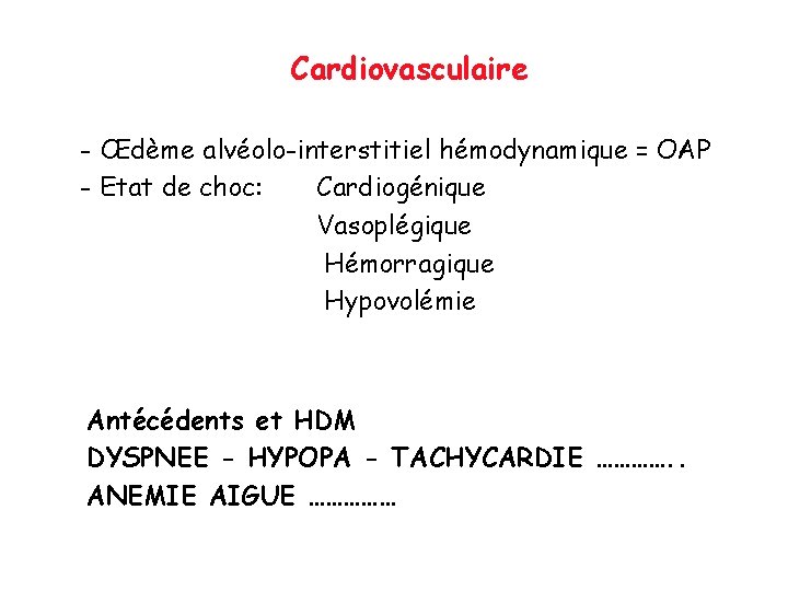 Cardiovasculaire - Œdème alvéolo-interstitiel hémodynamique = OAP - Etat de choc: Cardiogénique Vasoplégique Hémorragique