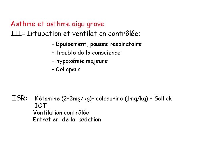 Asthme et asthme aigu grave III- Intubation et ventilation contrôlée: - Epuisement, pauses respiratoire