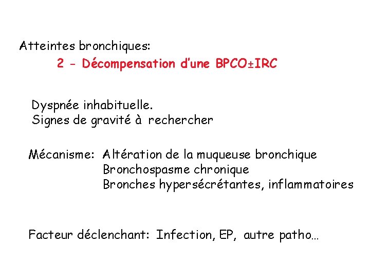 Atteintes bronchiques: 2 - Décompensation d’une BPCO±IRC Dyspnée inhabituelle. Signes de gravité à recher