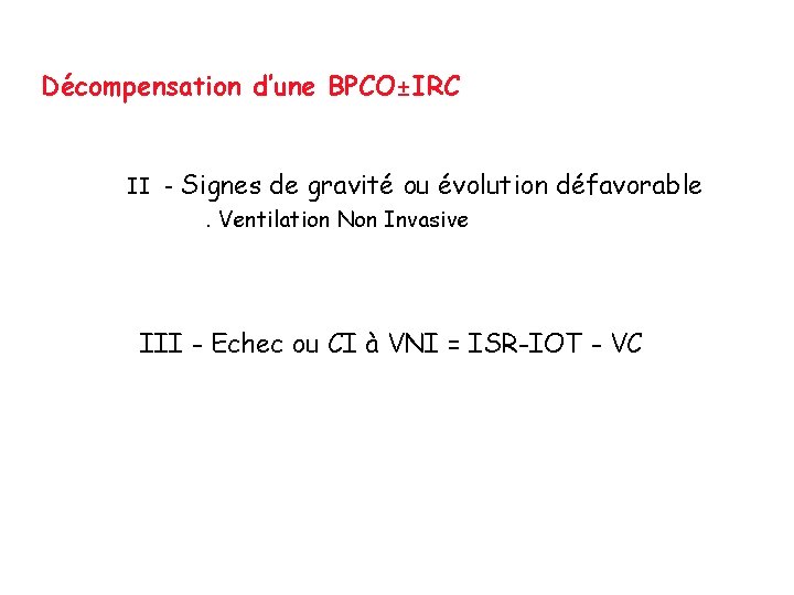 Décompensation d’une BPCO±IRC II - Signes de gravité ou évolution défavorable. Ventilation Non Invasive