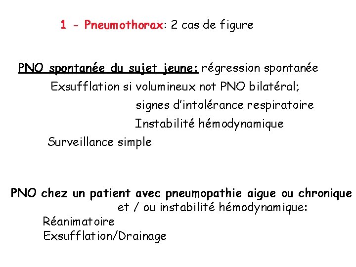 1 - Pneumothorax: 2 cas de figure PNO spontanée du sujet jeune: régression spontanée