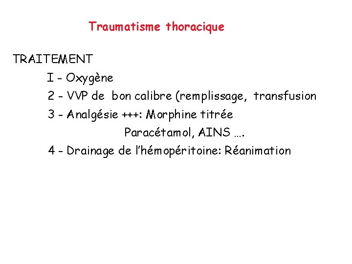 Traumatisme thoracique TRAITEMENT I - Oxygène 2 - VVP de bon calibre (remplissage, transfusion