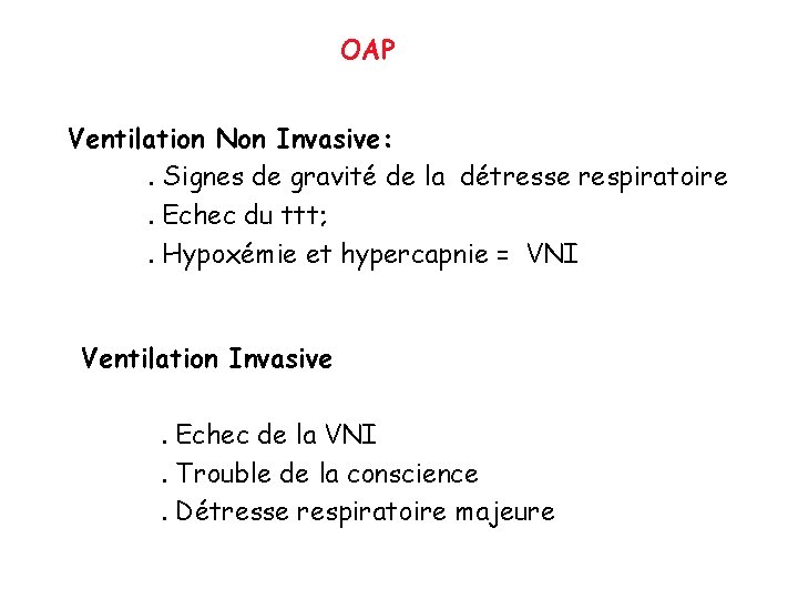 OAP Ventilation Non Invasive: . Signes de gravité de la détresse respiratoire. Echec du