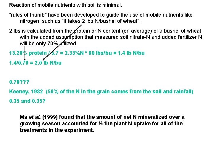 Reaction of mobile nutrients with soil is minimal. “rules of thumb” have been developed