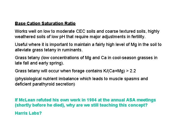 Base Cation Saturation Ratio Works well on low to moderate CEC soils and coarse