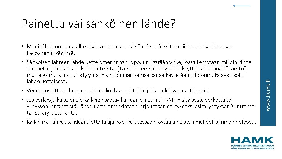 Painettu vai sähköinen lähde? • Sähköisen lähteen lähdeluettelomerkinnän loppuun lisätään virke, jossa kerrotaan milloin
