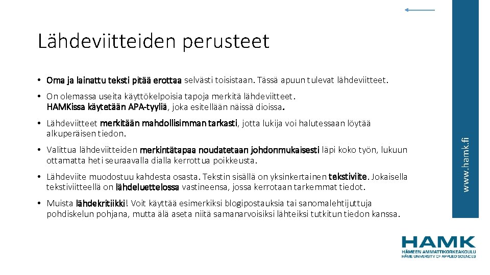 Lähdeviitteiden perusteet • Oma ja lainattu teksti pitää erottaa selvästi toisistaan. Tässä apuun tulevat