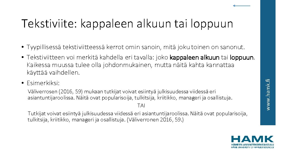  • Tyypillisessä tekstiviitteessä kerrot omin sanoin, mitä joku toinen on sanonut. • Tekstiviitteen