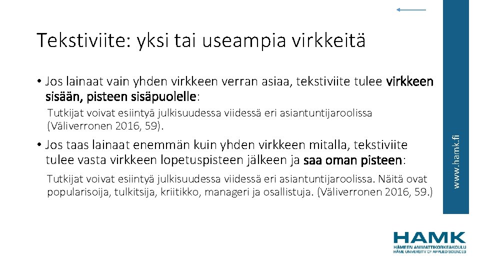 Tekstiviite: yksi tai useampia virkkeitä • Jos lainaat vain yhden virkkeen verran asiaa, tekstiviite