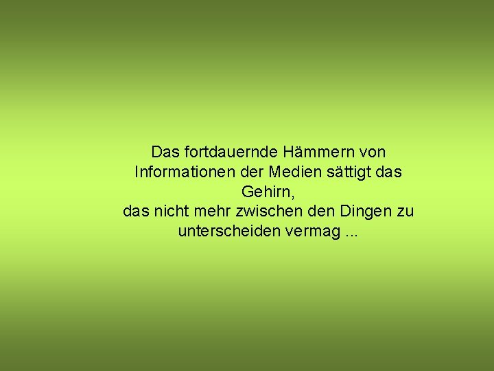 Das fortdauernde Hämmern von Informationen der Medien sättigt das Gehirn, das nicht mehr zwischen Das fortdauernde Hämmern von Informationen der Medien sättigt das Gehirn, das nicht mehr zwischen
