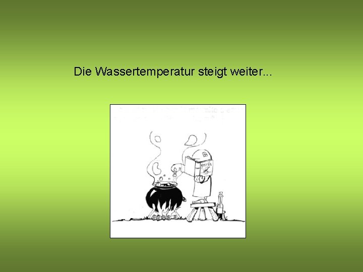 Die Wassertemperatur steigt weiter. . . 