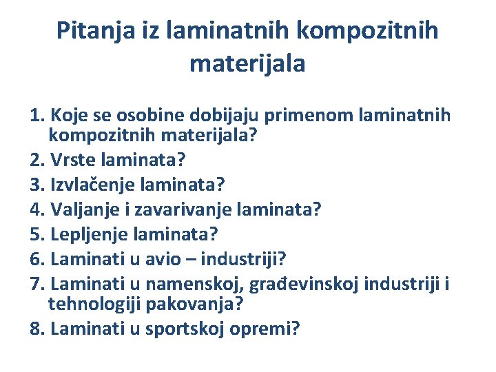 Pitanja iz laminatnih kompozitnih materijala 1. Koje se osobine dobijaju primenom laminatnih kompozitnih materijala?