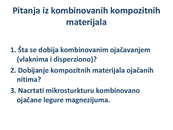 Pitanja iz kombinovanih kompozitnih materijala 1. Šta se dobija kombinovanim ojačavanjem (vlaknima i disperziono)?